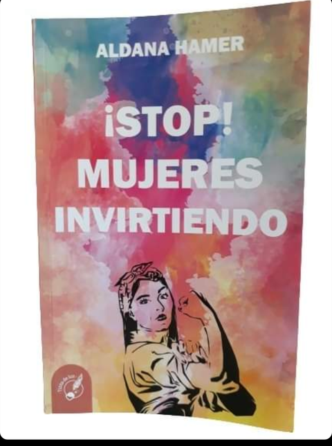 STOP MUJERES INVIRTIENDO - ALDANA HAMER - TINTA DE LUZ