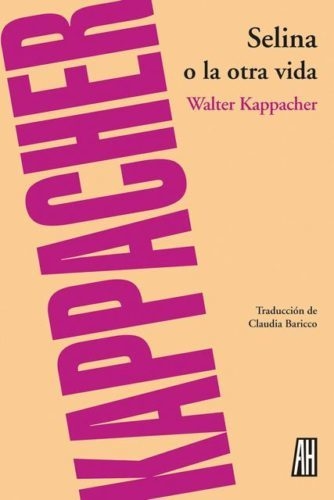 Selina o la otra vida - Walter Kappacher - Adriana Hidalgo