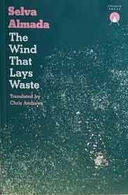 THE WIND THAT LAYS WASTE - SELVA ALMADA - CHARCO PRESS
