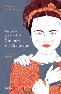 Un paseo por la vida de Simone de Beauvoir - Carmen G. de la Cueva - Lumen