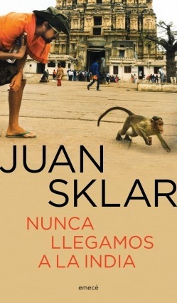 NUNCA LLEGAMOS A LA INDIA - Juan Sklar - Emecé