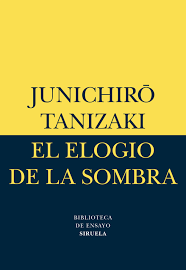 EL ELOGIO DE LA SOMBRA - JUNICHIRO TANIZAKI - Siruela