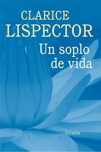 UN SOPLO DE VIDA - CLARICE LISPECTOR - SIRUELA