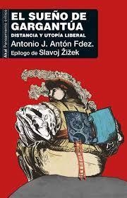 EL SUEÑO DE GARGANTÚA: DISTANCIA Y UTOPÍA LIBERAL - ANTONIO JOSÉ ANTÓN FERNANDEZ - AKAL