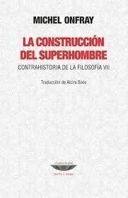 La construcción del superhombre - Michel Onfray - El cuenco de plata