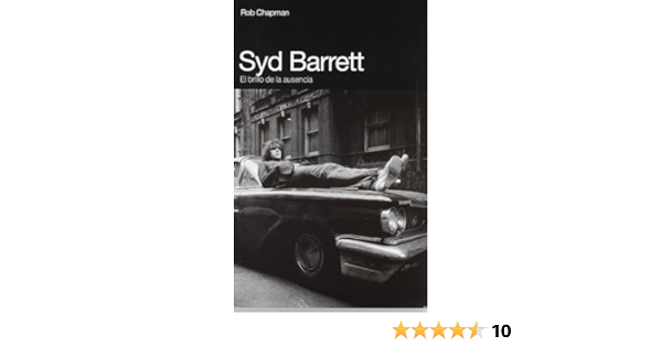 SYD BARRET , EL BRILLO DE LA AUSENCIA - ROB CHAPMAN - GLOBAL RHYTHM PRESS