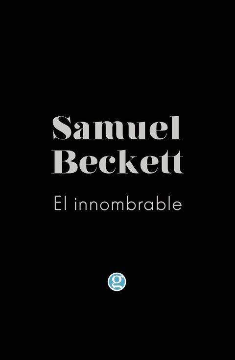 El innombrable - Samuel Beckett - Ediciones Godot