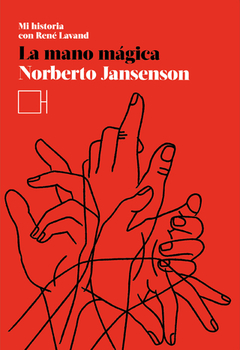 LA MANO MÁGICA MI HISTORIA CON RENÉ LAVAND - NORBERTO JANSENSON - Hibrida