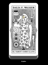 EL TAROT COMO LLAVE - DALIA F. WALKER - GRIJALBO