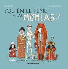 ¿QUIÉN LE TEME A LAS MOMIAS? - FLEUR DAUGEY / SEBASTIEN MOURRAIN - OCEANO TRAVESIA