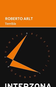 Terrible - Roberto Arlt - Interzona
