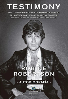 TESTIMONY. AUTOBIOGRAFIA - ROBBIE ROBERTSON - NEO PERSON