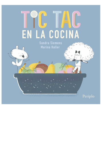 TIC TAC EN LA COCINA - Sandra Siemens / Marina Haller - Periplo