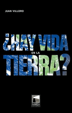 ¿Hay vida en la Tierra? - Juan Villoro - Editorial Marea