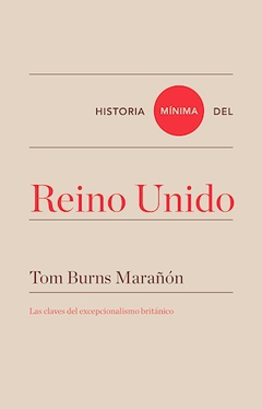 HISTORIA MÍNIMA DEL REINO UNIDO - TOM BURNS MARAÑÓN - TURNER