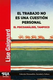 EL TRABAJO NO ES UNA CUESTIÓN PERSONAL - LISE GAIGNARD - TOPIA