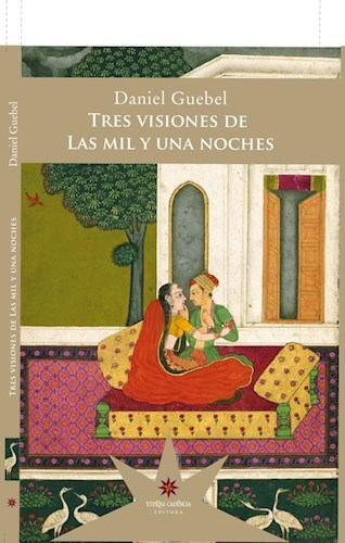 TRES VISIONES DE LAS MIL Y UNA NOCHES - DANIEL GUEBEL - ETERNA CADENCIA