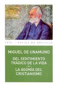 DEL SENTIMIENTO TRÁGICO DE LA VIDA / LA AGONÍA DEL CRISTIANISMO - MIGUEL DE UNAMUNO - AKAL