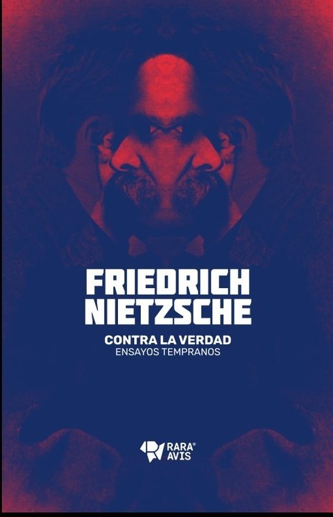 CONTRA LA VERDAD - Friedrich Nietzsche - Rara Avis