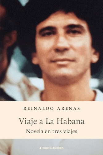 VIAJE A LA HABANA - REINALDO ARENAS - EDITORES ARGENTINOS