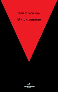 EL VICIO IMPUNE - EDGARDO COZARINSKY - MONTE HERMOSO