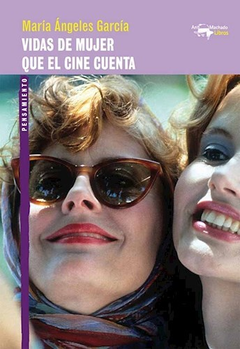 VIDAS DE MUJER QUE EL CINE CUENTA -MARÍA ÁNGELES GARCÍA - A. MACHADO LIBROS