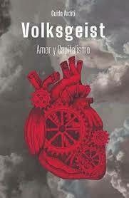 VOLKGEIST : AMOR Y CAPITALISMO - GUIDO ARDITI - GES