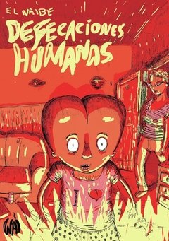 Defecaciones humanas - El Waibe - Wai Comics