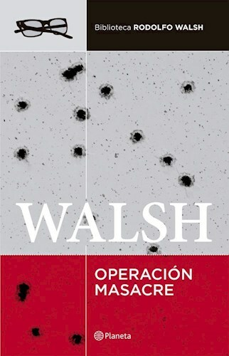 OPERACIÓN MASACRE - RODOLFO WALSH - PLANETA