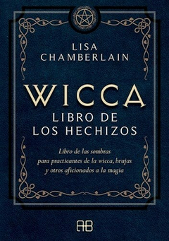 WICCA LIBRO DE LOS HECHIZOS - LISA CHAMBERLAIN - ARKANO BOOKS