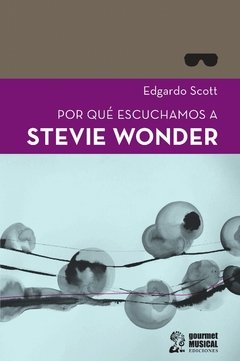POR QUÉ ESCUCHAMOS A STEVIE WONDER - Edgardo Scott - Gourmet Musical