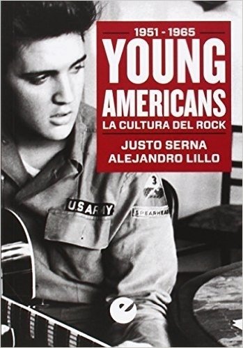 Young americans, la cultura del Rock - Justo Serna y Alejandro Lillo - SILEX