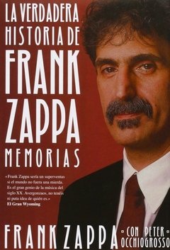 La verdadera historia de Frank Zappa, memorias - Frank Zappa