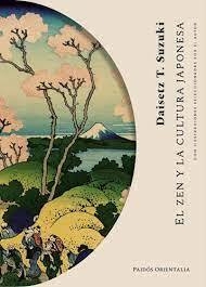 EL ZEN Y LA CULTURA JAPONESA - DAISETZ T. SUZUKI - PAIDOS