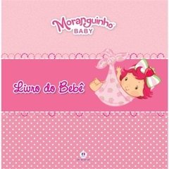 Livro do Bebê - Moranguinho Baby
