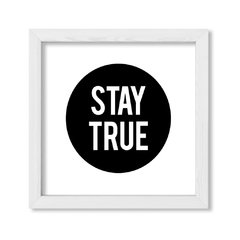 Cuadro Stay True - comprar online