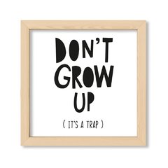 Cuadro Dont grow up