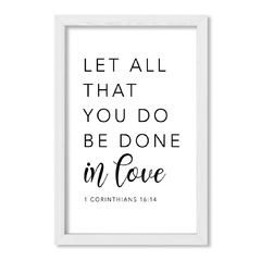 Cuadro Let all that you do be done in love - comprar online