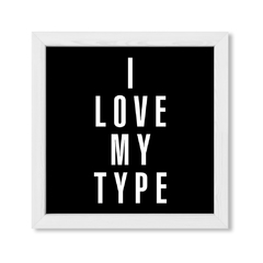 Cuadro I Love My Type - comprar online