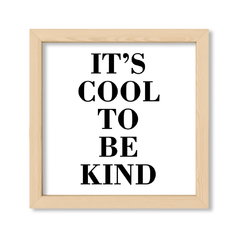 Cuadro Its Cool to be Kind