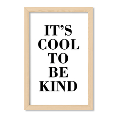 Cuadro Its Cool to be Kind