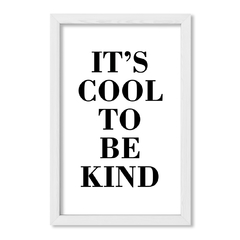 Cuadro Its Cool to be Kind - comprar online