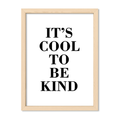 Cuadro Its Cool to be Kind