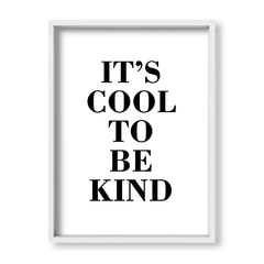 Cuadro Its Cool to be Kind - tienda online