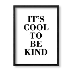 Imagen de Cuadro Its Cool to be Kind