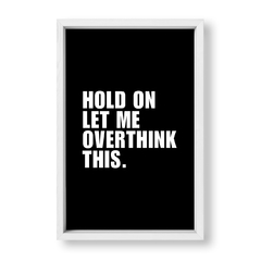 Cuadro Hold on Let me overthink this - tienda online