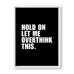 Cuadro Hold on Let me overthink this - tienda online