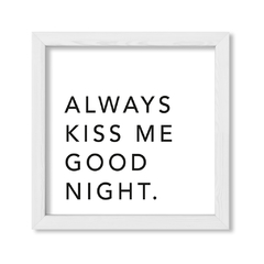 Cuadro Always kiss me good night - comprar online