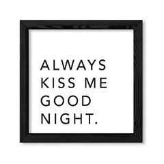 Cuadro Always kiss me good night en internet