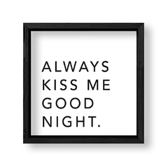 Imagen de Cuadro Always kiss me good night